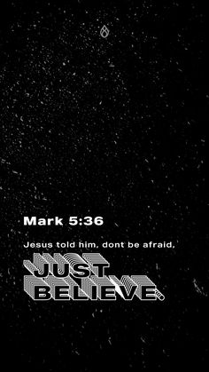 the words mark 51 6 jesus told him, don't be afraid to believe