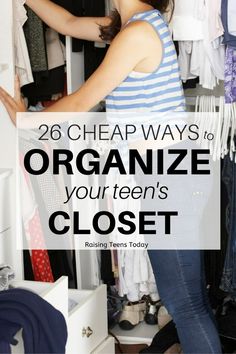 a woman standing in front of a closet with clothes on racks and the words 26 cheap ways to organize your teen's closet