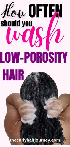 How Often Should You Wash Natural Low Porosity Hair? – The Curly Hair Journey Wash Day Routine Natural, Hair Washing Tips, Low Porosity Hair Regimen, Curly Hair Journey, Low Porosity Hair Care, Low Porosity Natural Hair, Hair Wash Day, Wash Day Routine, Quick Hair Growth