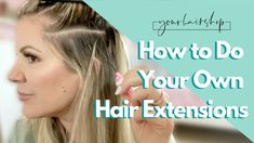 How To Glue In Hair Extensions, Diy Weft Hair Extensions, Diy Hand Tied Extensions, Hair Extension Tutorial, Diy Sew In Extensions, Micro Bead Hair Extensions Diy, Diy Tape In Hair Extensions, Nano Bead Hair Extensions, Do Your Own Hair