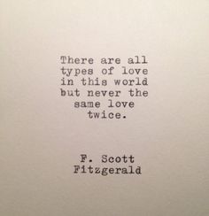 an old typewriter with the words, there are all types of love in this world but never the same love twice