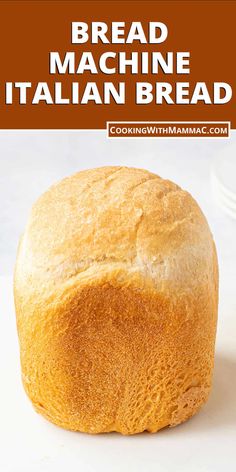 bread machine italian bread on a white surface with text overlay that reads bread machine italian bread