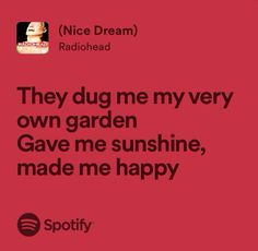 a red background with the words they dug me my very own garden gave me sunshine, made me happy