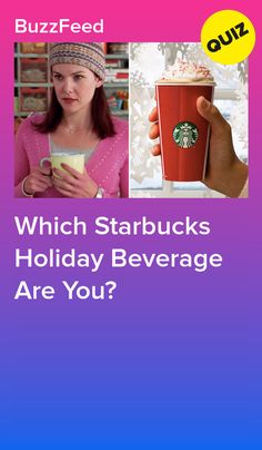 a woman holding a starbucks cup with the caption it's time to find out which starbucks holiday drink you are