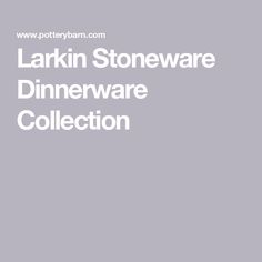 Larkin Stoneware Dinnerware Collection