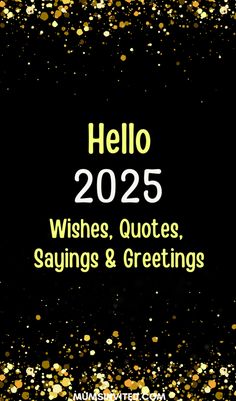 a black background with gold glitter and the words hello 205 wishes, quotes, sayings & greetings