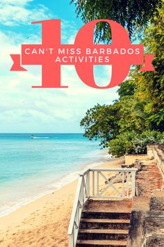 stairs leading down to the beach with text overlay that reads can't miss barbados activities