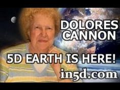 Dolores Cannon  5D Earth is Here!    Watch , Learn , Share with Others Raise up <><  I Am Global Delores Cannon, 5d Earth, Quantum Healing Hypnosis, Dolores Cannon, Spiritual Ascension, Past Life Regression, Special Quotes, New Earth, World Peace