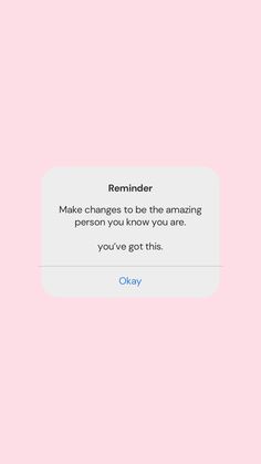 the text reads, reminder make changes to be the amazing person you know you are