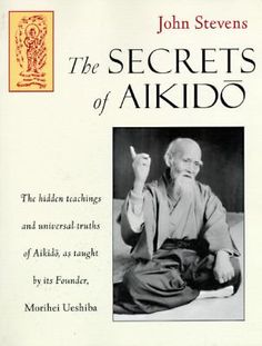 the secrets of aikido by john stevens, author of the secrets of aikido