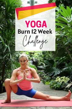 a woman is doing yoga in front of some trees and bushes with the words yoga burn 12 week challenge