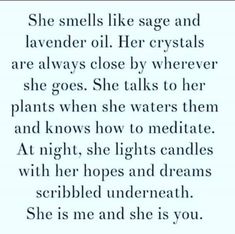 a poem that reads she smells like sage and lavender oil her crystals are always close by wherever she goes