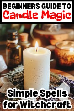 a candle sitting on top of a wooden table next to some rocks and herbs with the title beginners guide to candle magic simple spells for witchcraft