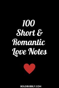 a black background with the words 100 short and romantic love notes