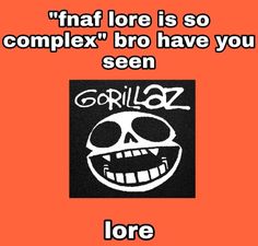 an orange background with the words,'that lore is so complex bro have you seen?