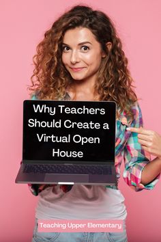 a woman holding up a laptop with the words why teachers should create a virtual open house