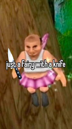 a cartoon character holding a knife with the caption just a fairy with a knife