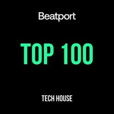 the top 100 tech house beatport logo on a black background with green text that reads'top 100 tech house '