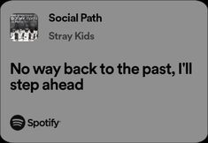 an ad for spotify with the caption'no way back to the past, i'll step ahead '