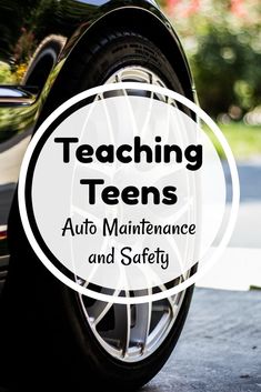 a car tire with the words teaching teens auto maintenance and safety