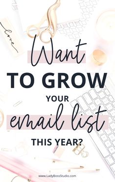 Want To Grow Your Email List This Year? A blog post by Lady Boss Studio inc. Check it out! Blogging Inspiration, Email List Building, Lady Boss, Lead Magnet, Email Marketing Strategy, Pinterest For Business, An Email, Blog Traffic, Blog Tips