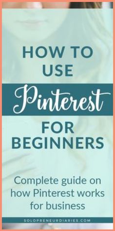 the title for how to use pinterest for beginners, with an image of a