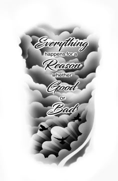 a black and white photo with the words everything happens for a reason, another good or bad