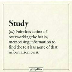 an image of a text description on the topic study 1 pointless action of overworking the brain, memouring information to find the test has none of that information on it