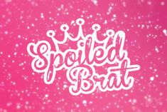 a pink background with white lettering that says, i'm spoiled bat