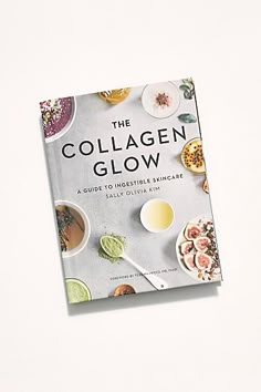 the collagen glow cookbook on a white surface with bowls and spoons