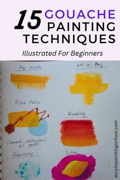 an image of some different colored paints with the words, 15 gouache painting techniques illustrated for beginners