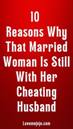 a red background with the words 10 reasons why that married woman is still with her creating husband