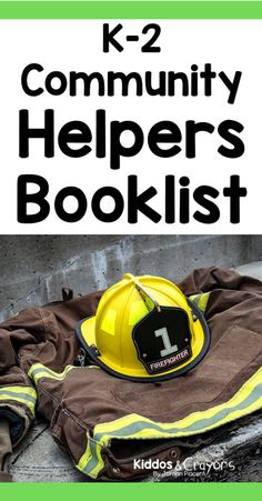 a fireman's jacket and helmet with the text k - 2 community helpers booklist