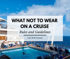 a cruise ship with the words what not to wear on a cruise rules and guidelines