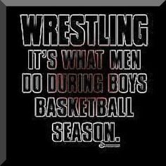 the words wrestling it's what men do during boys basketball season on a black background