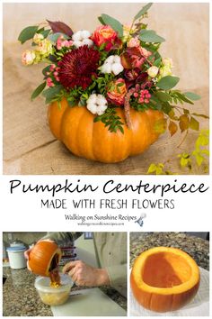 pumpkin centerpiece made with fresh flowers is shown in three different photos and the title reads, pumpkin centerpiece made with fresh flowers