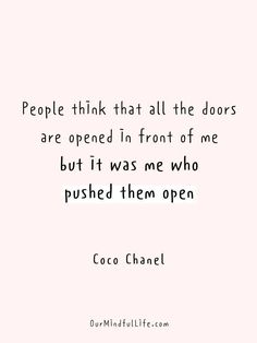 a quote that says people think that all the doors are opened in front of me but it was me who pushed them open