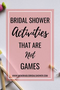 the words bridal shower activities that are not games on top of pencils and crayons