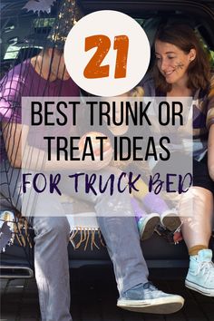 two people sitting in the back of a truck with text overlay reading 21 best trunk or treat ideas for truck bed