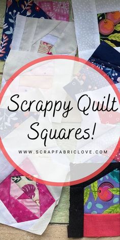 a pile of scrappy quilt squares with the words scrappy quilt squares on top