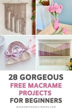 various pictures with the words 28 gorgeous free macrame projects for beginners