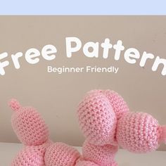 a pink crocheted stuffed animal sitting on top of a white table with the words free pattern beginner friendly