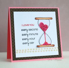 a handmade card with an hourglass on it and the words i love you every second