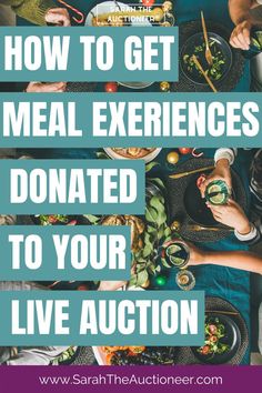 people eating at a table with the words how to get meal experiences done to your live auction