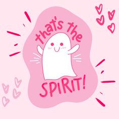 a pink background with a ghost saying that's the spirit on it and hearts in the background