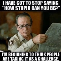 I Think This Is Self Explanatory Tommy Lee Jones, Tommy Lee, Work Memes, Badass Quotes, Twisted Humor, Sarcastic Humor, Sarcastic Quotes, Infj