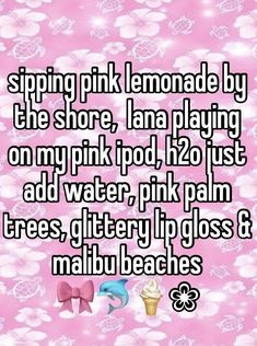 pink lemonade by the shore, lana playing on my pink poop, i'm just add water, pink palm trees, glittery lip glosses and nail glops & malu beaches