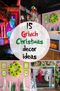 christmas decorations and fireplaces with the words 15 grinch christmas decor ideas