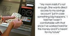 Mom Pressures Hard-Working And Generous 24YO To Give Access To Her Savings Account, She Refuses