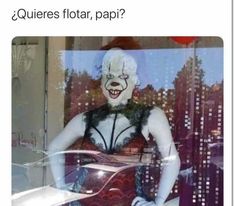 an image of a creepy clown in a store window with the caption, querers fotar pap?